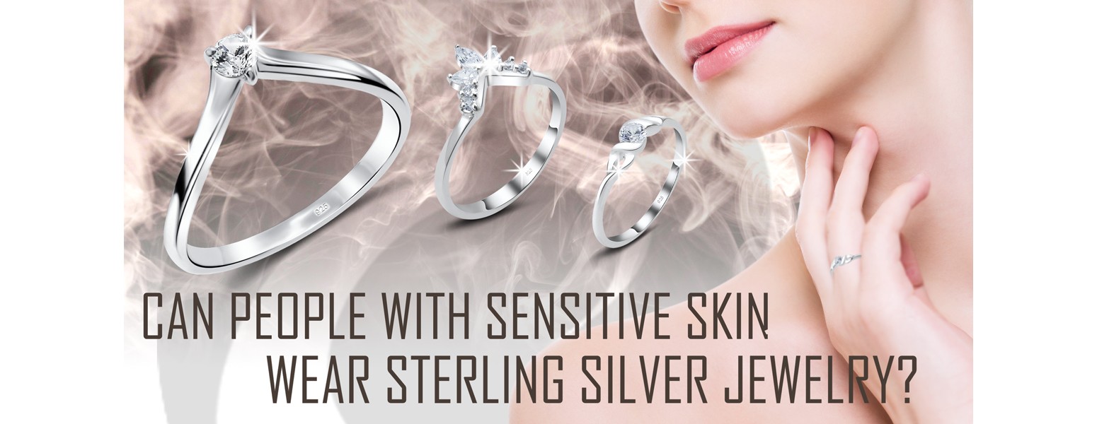 CAN PEOPLE WITH SENSITIVE SKIN WEAR STERLING SILVER JEWELRY?