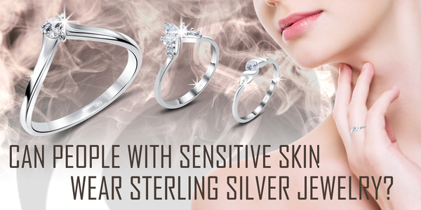 CAN PEOPLE WITH SENSITIVE SKIN WEAR STERLING SILVER JEWELRY?