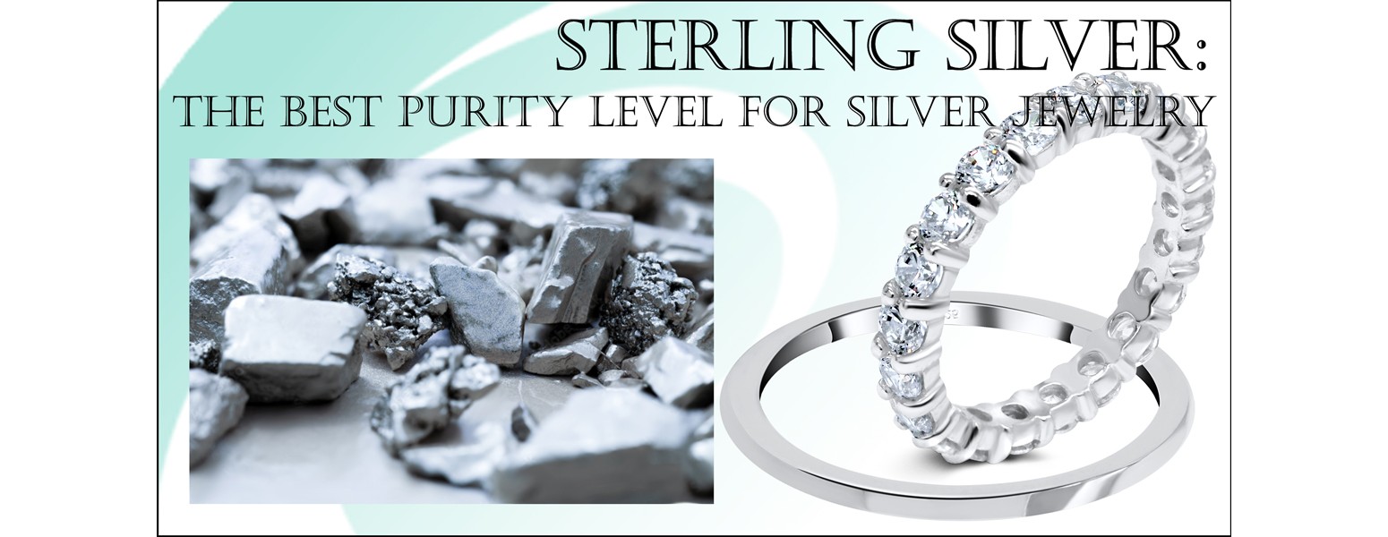 STERLING SILVER: THE BEST PURITY LEVEL FOR SILVER JEWELRY