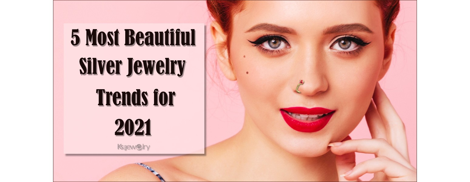  5 Most Beautiful Silver Jewelry Trends For 2021