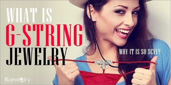 What is G-string jewelry, and why it is so sexy? What is G-string jewelry, and why it is so sexy?